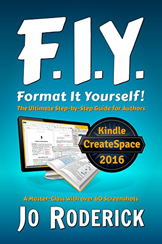 Format It Yourself! (Book 2 of the P.I.Y. Series): The Ultimate Step-by-step Guide for Authors. A Master-class with over 60 screenshots. (Publish It Yourself!)