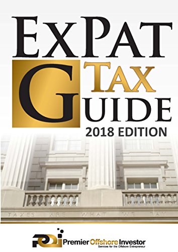 Book Cover International Tax & Business Guide 2018: Expert Legal Guide for American's Living, Working, Investing and Doing Business Abroad