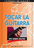 Tocar la guitarra sin saber solfeo (Spanish Edition)