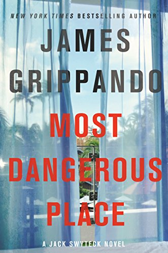 Most Dangerous Place: A Gripping Jack Swyteck Legal Thriller Where a Sexual Assault Survivor Confronts Her Attacker in Court (Jack Swyteck Novel Book 13)