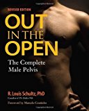 By R. Louis Schultz Ph.D. - Out in the Open, Revised Edition: The Complete Male Pelvis (Revised) (2012-07-11) [Paperback]