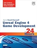 Unreal Engine 4 Game Development in 24 Hours, Sams Teach Yourself