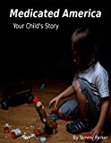 Medicated America Your Child's  Story