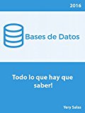 Bases de datos: Todo lo que hay que saber! (Spanish Edition)