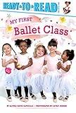 My First Ballet Class: Ready-to-Read Pre-Level 1