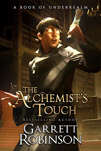 The Alchemist's Touch: A Book of Underrealm (The Academy Journals 1)