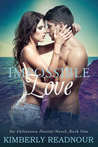 Impossible Love: An Unforeseen Destiny Novel Standalone Romance Book One