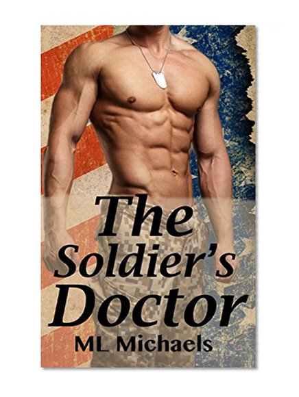 Romance: Military Romance: The Soldier's Doctor (Bad Boy Biker Sports Romance) (MC Alpha Male Romance)