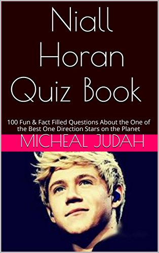 Niall Horan Quiz Book - 100 Fun & Fact Filled Questions About the One of the Best One Direction Stars on the Planet.