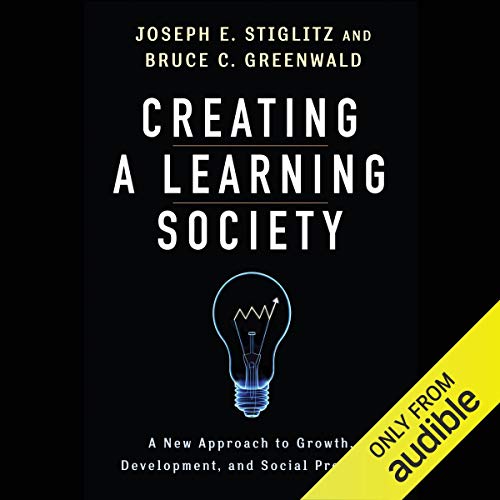 Creating a Learning Society: A New Approach to Growth, Development, and Social Progress
