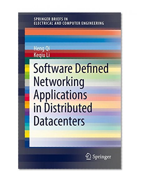 Software Defined Networking Applications in Distributed Datacenters (SpringerBriefs in Electrical and Computer Engineering)