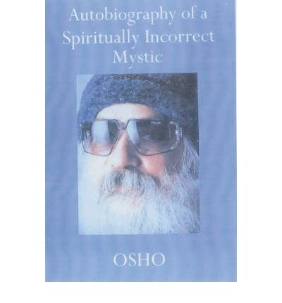 BY Osho ( Author ) [{ Autobiography of a Spiritually Incorrect Mystic By Osho ( Author ) Jun - 09- 2001 ( Paperback ) } ]