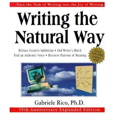 BY Rico, Gabriele ( Author ) [{ Writing the Natural Way: Turn the Task of Writing Into the Joy of Writing (Revised) By Rico, Gabriele ( Author ) Apr - 03- 2000 ( Paperback ) } ]