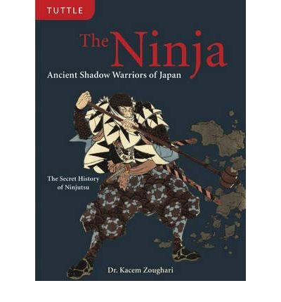 BY Zoughari, Kacem ( Author ) [{ The Ninja: Ancient Shadow Warriors of Japan By Zoughari, Kacem ( Author ) Mar - 10- 2010 ( Hardcover ) } ]