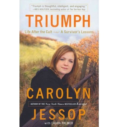 BY Jessop, Carolyn ( Author ) [{ Triumph: Life After the Cult: A Survivor's Lessons By Jessop, Carolyn ( Author ) May - 03- 2011 ( Paperback ) } ]