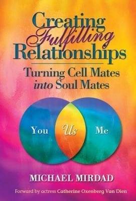 BY Mirdad, Michael ( Author ) [{ Creating Fulfilling Relationships: Turning Cell Mates Into Soul Mates By Mirdad, Michael ( Author ) Apr - 01- 2014 ( Hardcover ) } ]