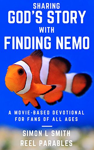Sharing God's Story with Finding Nemo: A Movie-Based Devotional for Fans of All Ages Designed for Parents and Adults to Read with Childern (Sharing God's Story with Movies Book 2)