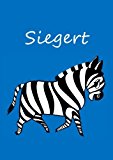 Siegert: individualisiertes Malbuch / Notizbuch / Tagebuch - Zebra - A4 - blanko (German Edition)