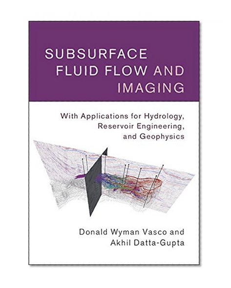 Subsurface Fluid Flow and Imaging: With Applications for Hydrology, Reservoir Engineering, and Geophysics