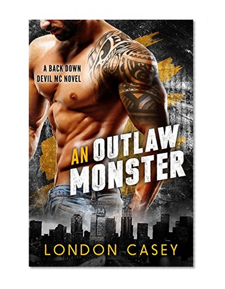 AN OUTLAW MONSTER (A Back Down Devil MC Romance Novel)
