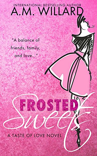 Frosted Sweets: a Romantic Comedy (A Taste of Love Series Book 1)