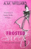 Frosted Sweets: a Romantic Comedy (A Taste of Love Series Book 1)