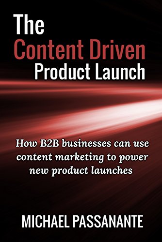 The Content Driven Product Launch: How B2B businesses can use content marketing to power new product launches