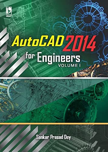 Autocad 2014 for Engineers Volume 1 (For Polytechnic Student)