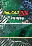 Autocad 2014 for Engineers Volume 1 (For Polytechnic Student)
