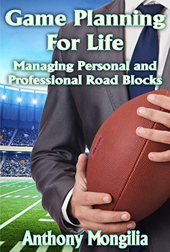 Game Planning For Life: Managing Personal and Professional Road Blocks
