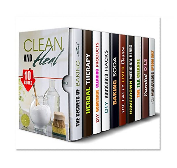 Clean and Heal Box Set (10 in 1): Cleaning Hacks and Projects with Baking Soda and Other Tips Plus Body Cleanse Recipes, Beauty and Healing (DIY Natural Beauty Products)