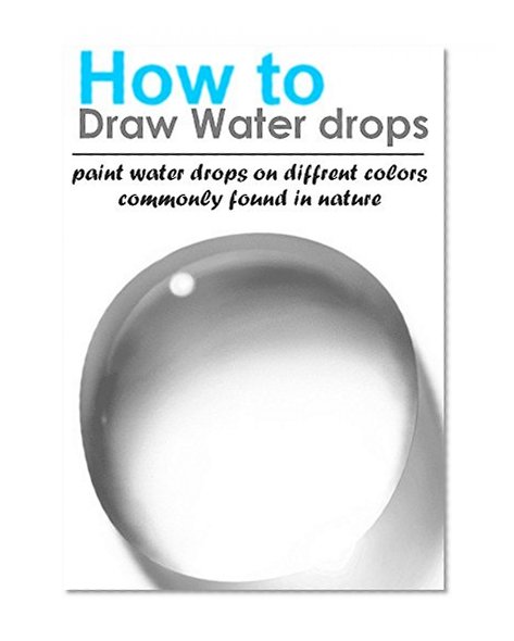 Learn How to draw Water drops :  How to paint water drops on diffrent colors commonly found in nature