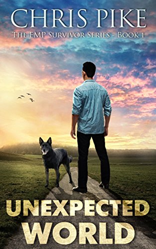 Unexpected World: A Post Apocalyptic/Dystopian Survival Fiction Series (The EMP Survivor Series Book 1)