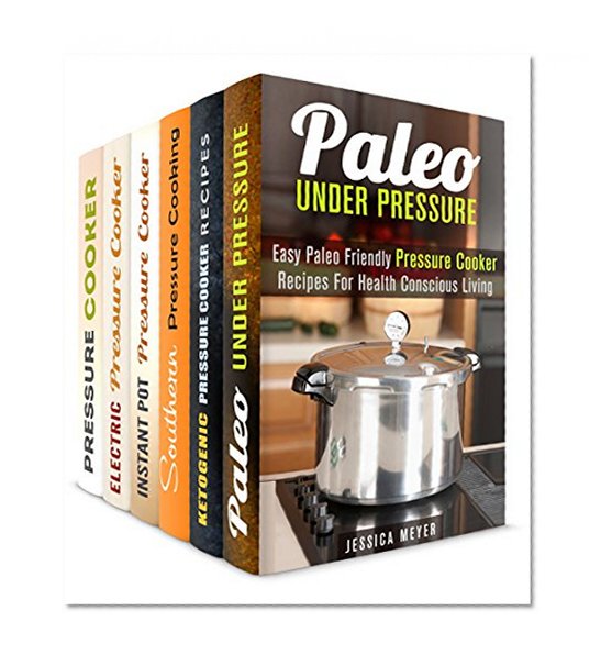Pressure Cooking for Everyone Box Set (6 in 1): Best Paleo, Ketogenic, Southern, Instant Pot Pressure Cooker Recipes for Beginners and Frugal Cooks
