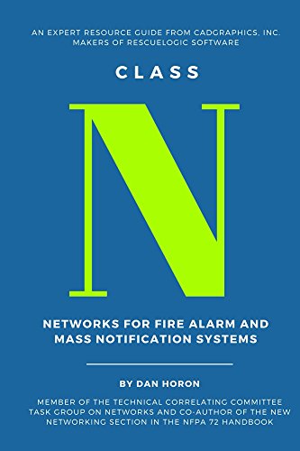 Class N: Networks for Fire Alarm and Mass Notification Systems: An Expert Resource Guide