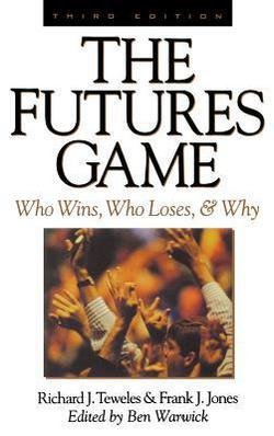The Futures Game : Who Wins, Who Loses, & Why (Hardcover - Revised Ed.)--by Richard Jack Teweles [1998 Edition]