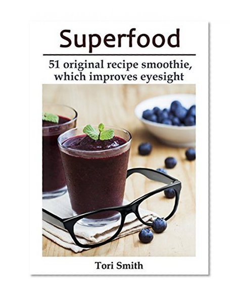 Superfood: 51 original recipe smoothie, which improves eyesight