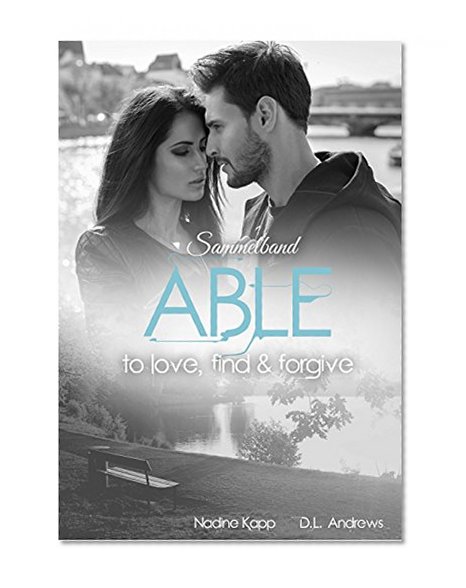 Able: to love, find & forgive - Sammelband (German Edition)