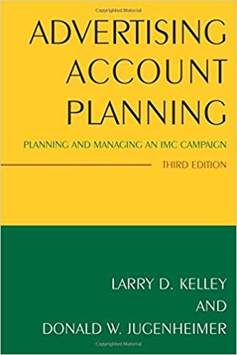 Advertising Account Planning : Planning And Managing An Imc Campaign, 3Rd Edition