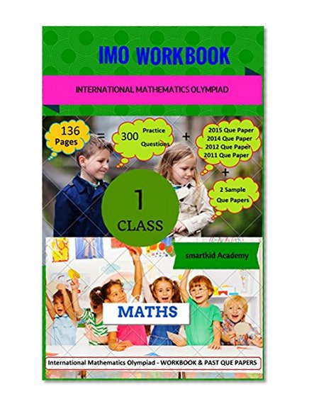 INTERNATIONAL MATHEMATICS OLYMPIAD - IMO - WORKBOOK & PAST QUESTION PAPERS CLASS-1