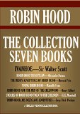 ROBIN HOOD. SEVEN BOOKS FROM DIFFERENT AUTHORS. Ivanhoe; Robin Hood the Outlaw, the Merry Adventures of Robin Hood, etc. (Timeless Wisdom Collection)