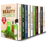 DIY Beauty Products Box Set (10 in 1): All-Natural DIY Skin and Body Care Products that Can Make You Look Younger Instantly (Organic Body Care)