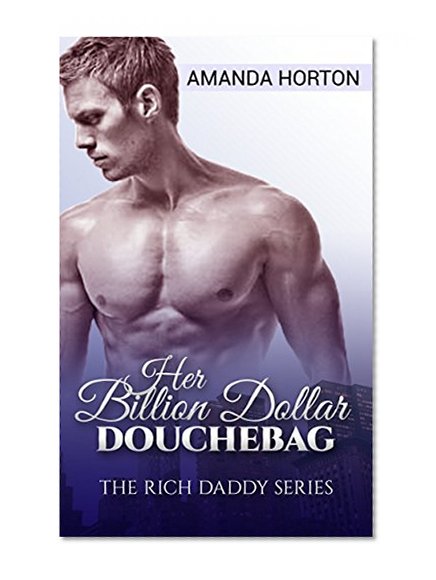 Romance: Mills and Boon Romance: Her Billionaire Dollar Douchebag (Billionaire BWWM Romance)