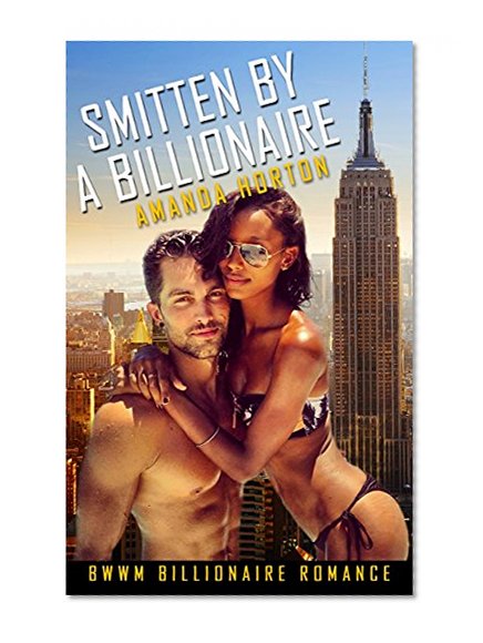 Romance: Mills and Boon Romance: Smitten by a Billionaire ( Billionaire BWWM Romance)