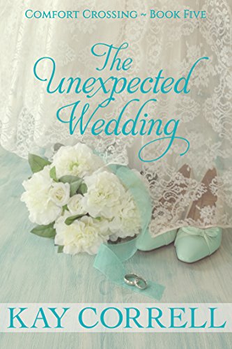 The Unexpected Wedding (Comfort Crossing Book 5)