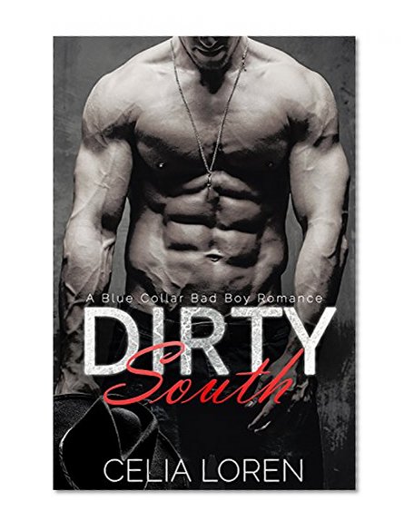 Dirty South (A Blue Collar Bad Boy Romance)