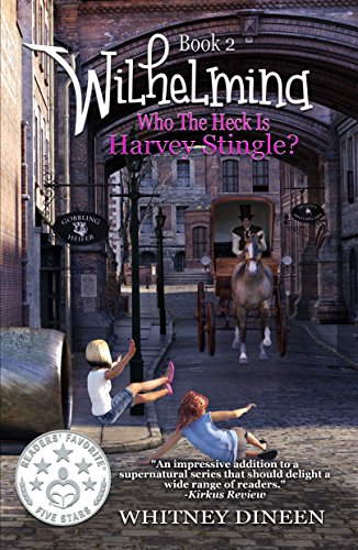 Who the Heck is Harvey Stingle? (The Wilhelmina Adventures Book 2)