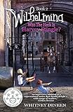 Who the Heck is Harvey Stingle? (The Wilhelmina Adventures Book 2)