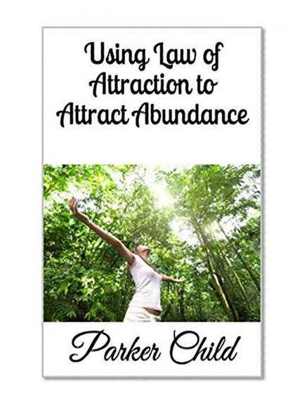 Using Law of Attraction to Attract Abundance