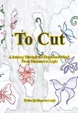 To Cut: A Journey Through the Depressed Mind: From Darkness to Light